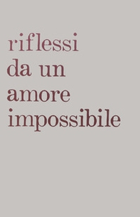 Riflessi da un amore impossibile - Librerie.coop