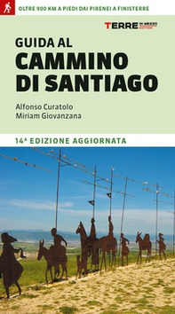 Guida al cammino di Santiago. Oltre 900 chilometri dai Pirenei a Finisterre - Librerie.coop Guida al cammino di Santiago. Oltre 900 chilometri dai Pirenei a Finisterre - Librerie.coop