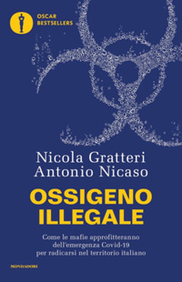 Ossigeno illegale. Come le mafie approfitteranno dell'emergenza Covid-19 per radicarsi nel territorio italiano - Librerie.coop Ossigeno illegale. Come le mafie approfitteranno dell'emergenza Covid-19 per radicarsi nel territorio italiano - Librerie.coop