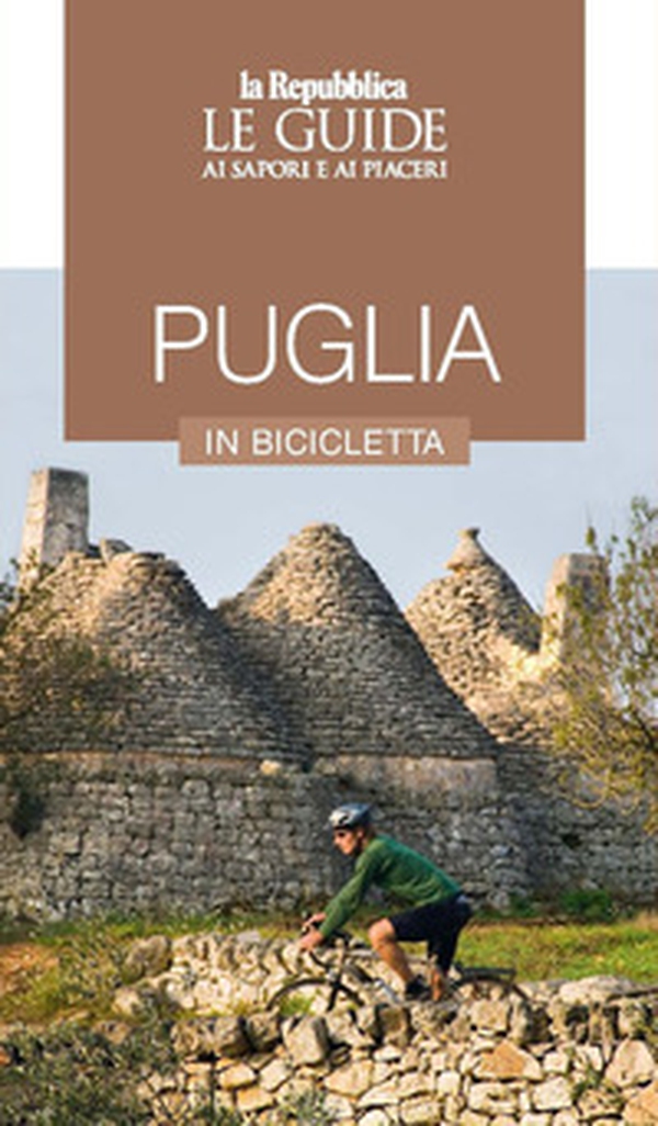 Puglia in bicicletta. Le guide ai sapori e piaceri - Librerie.coop Puglia in bicicletta. Le guide ai sapori e piaceri - Librerie.coop