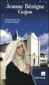 Jeanne Benigne Gojos. Visitazione s.m. di Moncalieri - Librerie.coop