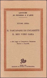 Il tascapane di Ungaretti. Il mio vero Saba e altri saggi su Cardarelli, Sbarbaro, Barile e Tallone - Librerie.coop