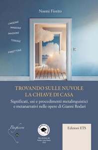 Trovando sulle nuvole la chiave di casa. Significati, usi e procedimenti metalinguistici e metanarrativi nelle opere di Gianni Rodari - Librerie.coop