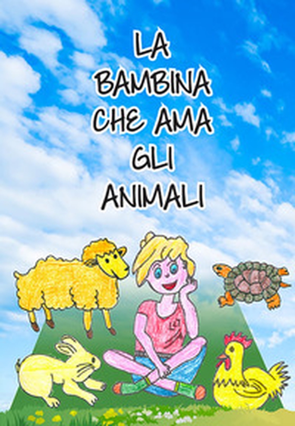 La bambina che ama gli animali - Librerie.coop La bambina che ama gli animali - Librerie.coop