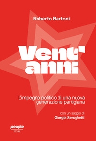 Vent'anni. L'impegno politico di una nuova generazione partigiana - Librerie.coop Vent'anni. L'impegno politico di una nuova generazione partigiana - Librerie.coop