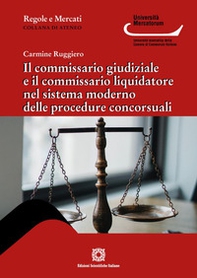 Il commissario giudiziale e il commissario liquidatore nel sistema moderno delle procedure concorsuali - Librerie.coop