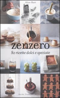 Zenzero. 80 ricette dolci e speziate - Librerie.coop