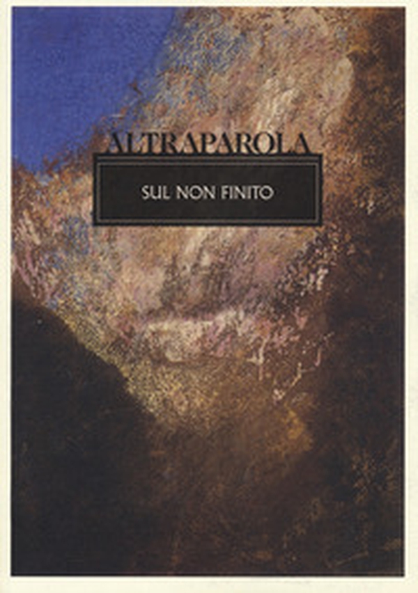 Altraparola. Sul non finito - Librerie.coop Altraparola. Sul non finito - Librerie.coop