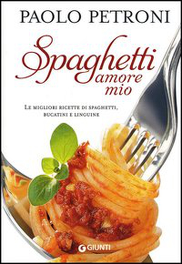 Spaghetti amore mio. Le migliori ricette di spaghetti, bucatini e linguine - Librerie.coop Spaghetti amore mio. Le migliori ricette di spaghetti, bucatini e linguine - Librerie.coop