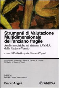 Strumenti di valutazione multidimensionale dell'anziano fragile. Analisi empiriche sul sistema S.Va.M.A. della regione Veneto - Librerie.coop