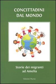 Concittadini dal mondo. Storie di migranti ad Amelia - Librerie.coop