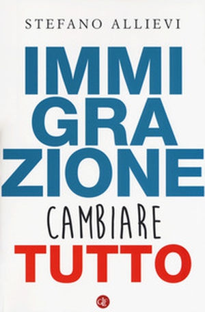 Immigrazione. Cambiare tutto - Librerie.coop