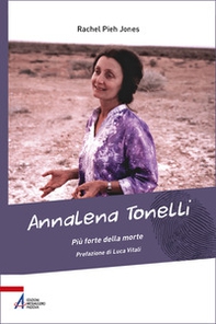Annalena Tonelli. Più forte della morte - Librerie.coop