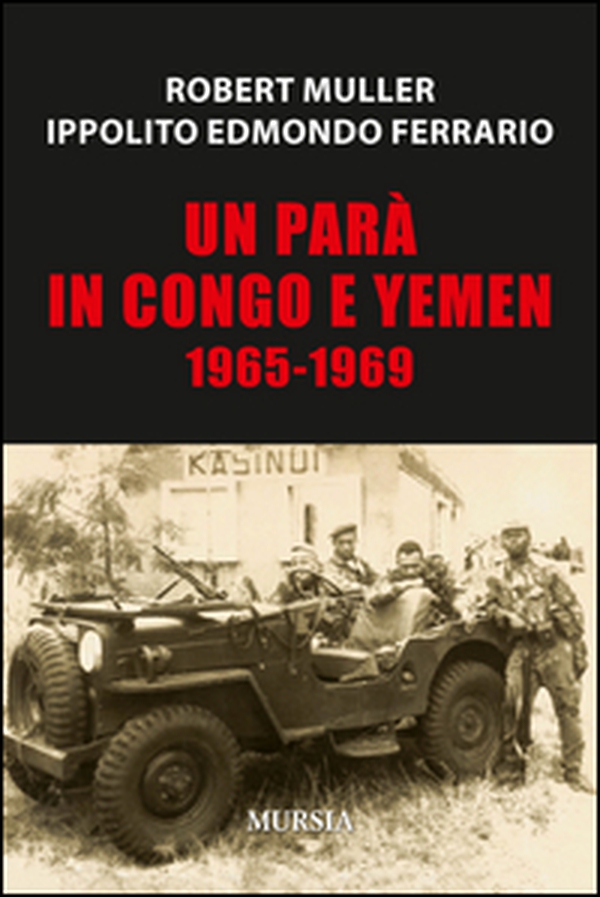 Un parà in Congo e Yemen 1965-1969 - Librerie.coop Un parà in Congo e Yemen 1965-1969 - Librerie.coop