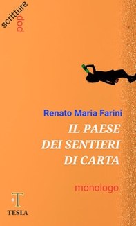 Il paese dei sentieri di carta. Monologo - Librerie.coop