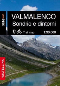 La Valmalenco Sondrio e dintorni. Cartografia escursionistica in scala 1:30.000 della Valmalenco e zona Sondrio e dintorni - Librerie.coop