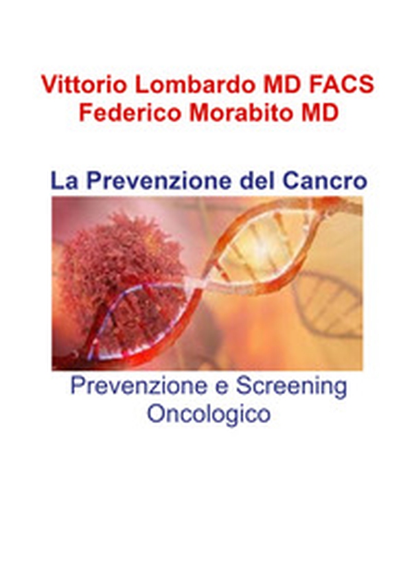 La prevenzione del cancro. Prevenzione e screening oncologico - Librerie.coop
