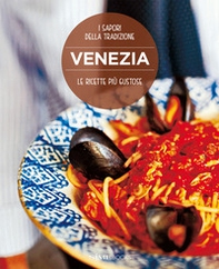 Venezia, le ricette più gustose. I sapori della tradizione - Librerie.coop