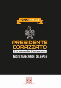 Presidente corazzato. Il corso essenziale di sopravvivenza - Librerie.coop