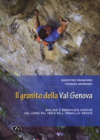 Il granito della Val Genova. Boulder e arrampicata sportiva nel cuore del parco dell'Adamello-Brenta - Librerie.coop Il granito della Val Genova. Boulder e arrampicata sportiva nel cuore del parco dell'Adamello-Brenta - Librerie.coop