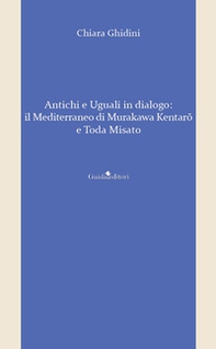 Antichi e uguali in dialogo. Il Mediterraneo di Murakawa Kentarô e Toda Misato - Librerie.coop