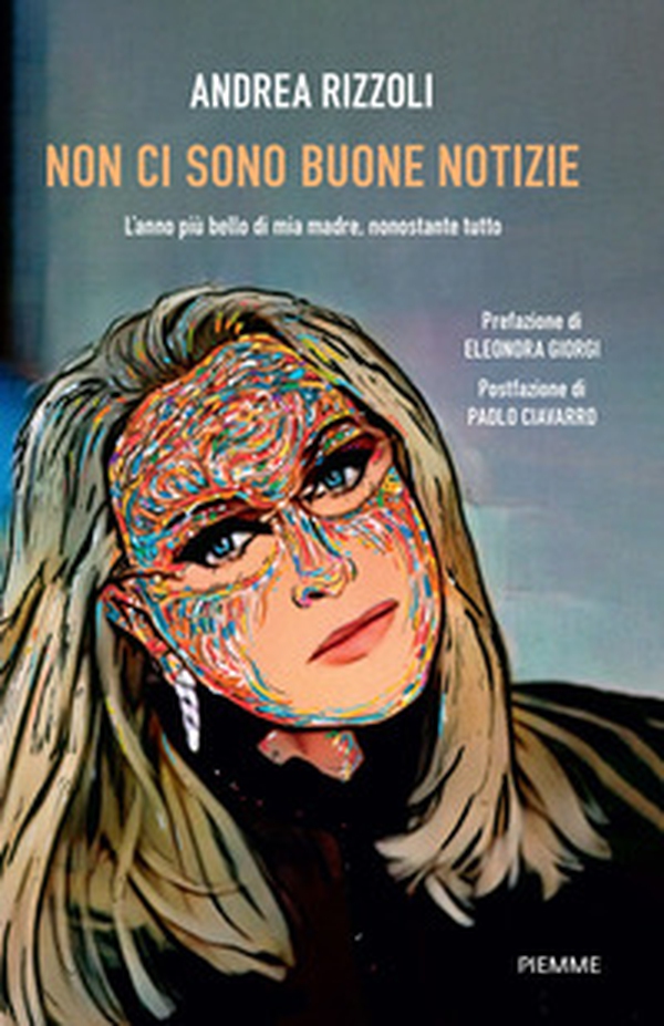 Non ci sono buone notizie. L'anno più bello di mia madre, nonostante tutto - Librerie.coop Non ci sono buone notizie. L'anno più bello di mia madre, nonostante tutto - Librerie.coop