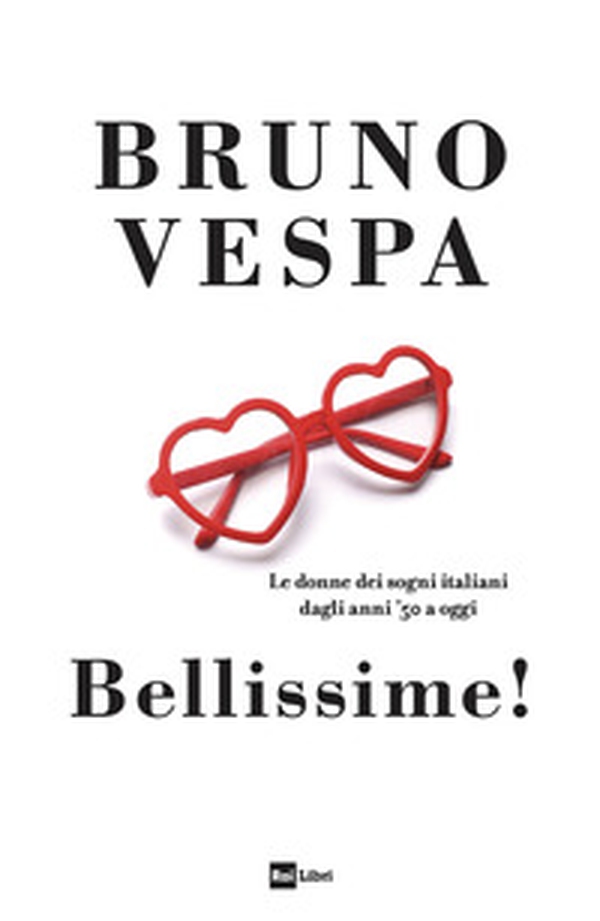 Bellissime! Le donne dei sogni italiani dagli anni '50 a oggi - Librerie.coop Bellissime! Le donne dei sogni italiani dagli anni '50 a oggi - Librerie.coop