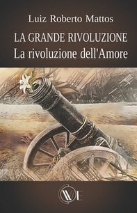 La grande rivoluzione. La rivoluzione dell'amore - Librerie.coop