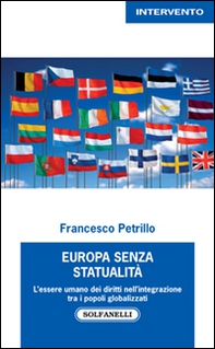 Europa senza statualità. L'essere umano dei diritti nell'integrazione tra i popoli globalizzati - Librerie.coop