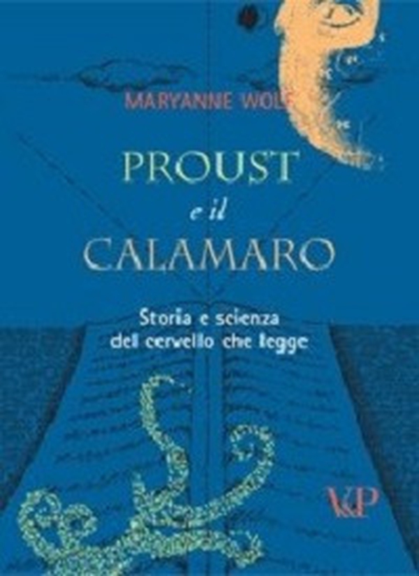 Proust e il calamaro. Storia e scienza del cervello che legge - Librerie.coop Proust e il calamaro. Storia e scienza del cervello che legge - Librerie.coop