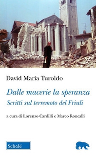 Dalle macerie la speranza. Scritti sul terremoto del Friuli - Librerie.coop