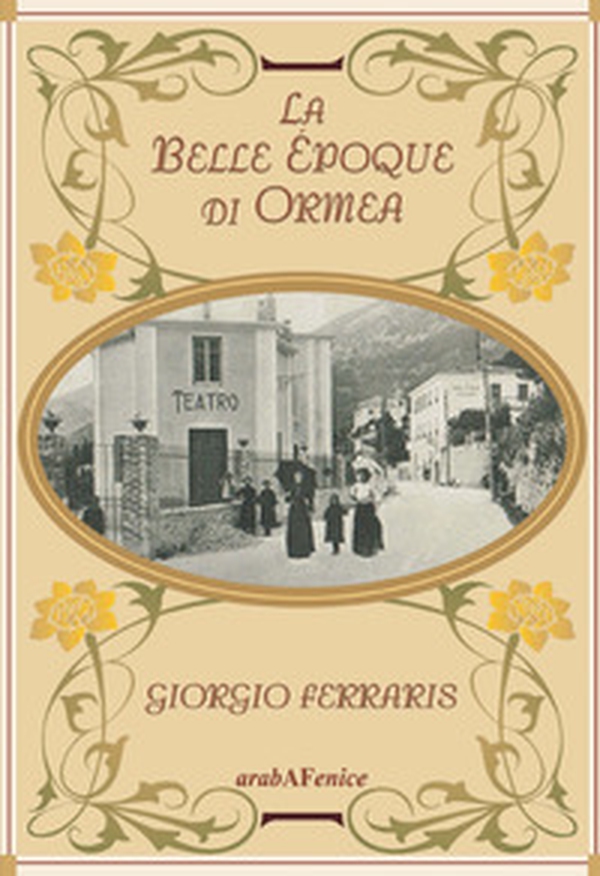 La Belle Époque di Ormea - Librerie.coop La Belle Époque di Ormea - Librerie.coop