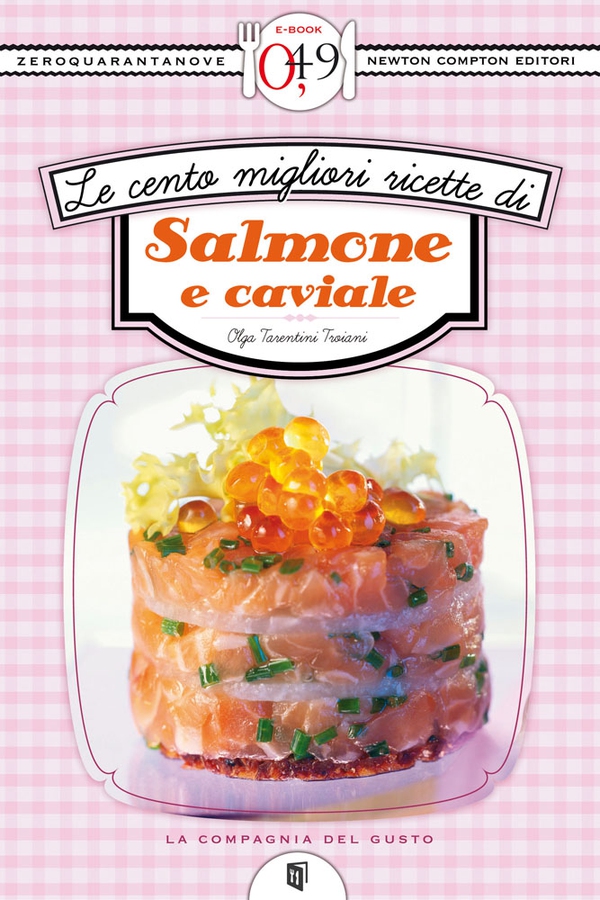Le cento migliori ricette di salmone e caviale - Librerie.coop Le cento migliori ricette di salmone e caviale - Librerie.coop