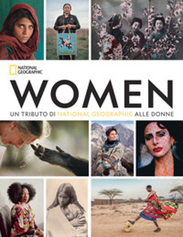 Women. Un tributo di National Geographic alle donne - Librerie.coop Women. Un tributo di National Geographic alle donne - Librerie.coop