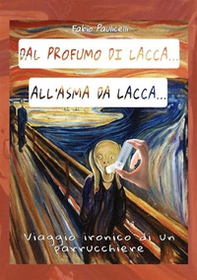 Dal profumo di lacca... all'asma da lacca. Viaggio ironico di un parrucchiere - Librerie.coop