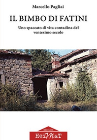 Il bimbo di Fatini. Uno spaccato di vita contadina del ventesimo secolo - Librerie.coop