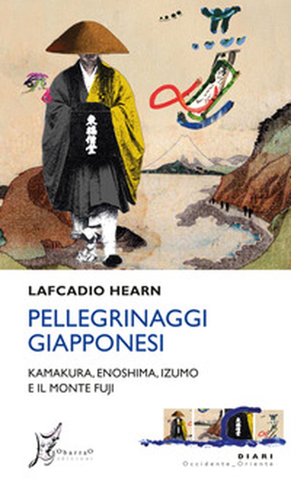 Pellegrinaggi giapponesi. Kamakura, Enoshima, Izumo e il monte Fuji - Librerie.coop Pellegrinaggi giapponesi. Kamakura, Enoshima, Izumo e il monte Fuji - Librerie.coop