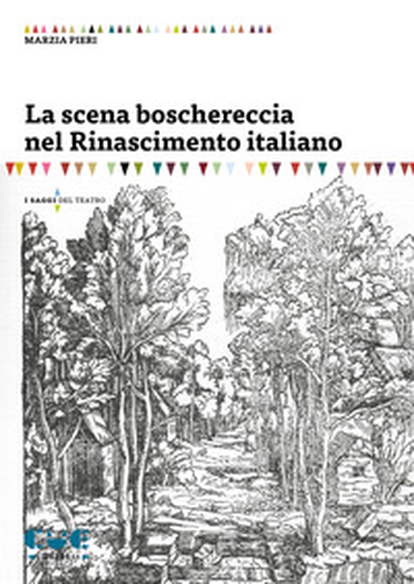 La scena boschereccia nel Rinascimento italiano - Librerie.coop La scena boschereccia nel Rinascimento italiano - Librerie.coop
