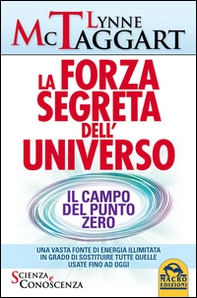 La forza segreta dell'universo. Il campo del punto zero - Librerie.coop