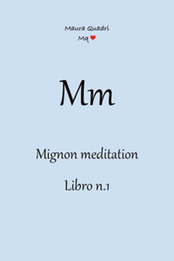 Mm. Mignon meditation - Vol. 1 - Librerie.coop Mm. Mignon meditation - Vol. 1 - Librerie.coop