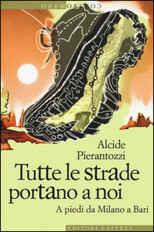 Tutte le strade portano a noi. A piedi da Milano a Bari - Librerie.coop Tutte le strade portano a noi. A piedi da Milano a Bari - Librerie.coop