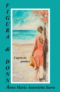 Figura di donna. Capriccio poetico - Librerie.coop