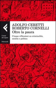Oltre la paura. Cinque riflessioni su criminalità, società e politica - Librerie.coop Oltre la paura. Cinque riflessioni su criminalità, società e politica - Librerie.coop