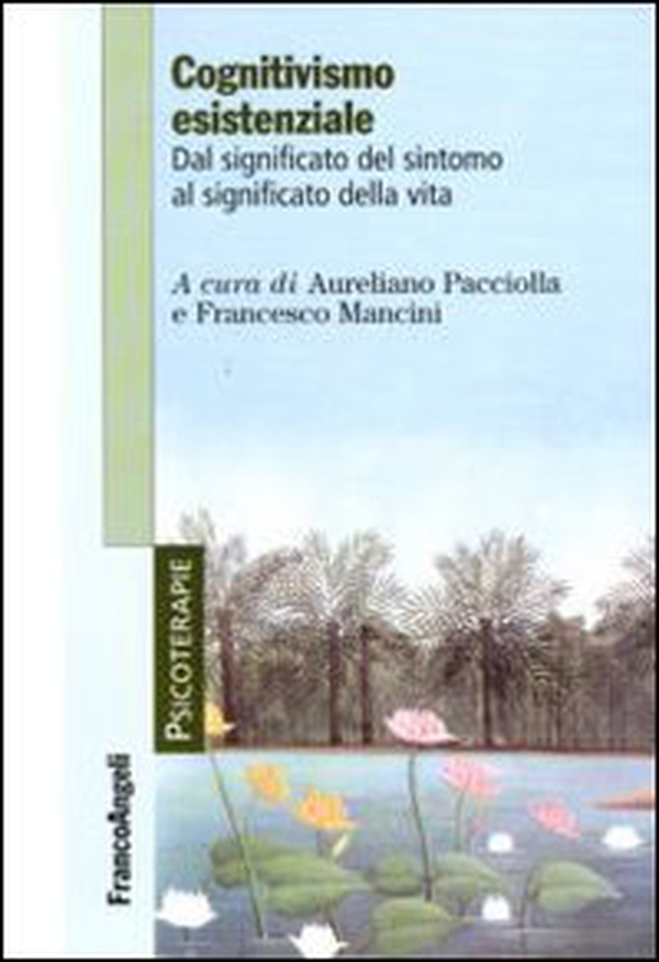 Cognitivismo esistenziale. Dal significato del sintomo al significato della vita - Librerie.coop Cognitivismo esistenziale. Dal significato del sintomo al significato della vita - Librerie.coop