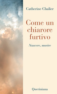 Come un chiarore furtivo. Nascere, morire - Librerie.coop