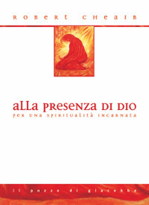 Alla presenza di Dio. Per una spiritualità incarnata - Librerie.coop Alla presenza di Dio. Per una spiritualità incarnata - Librerie.coop