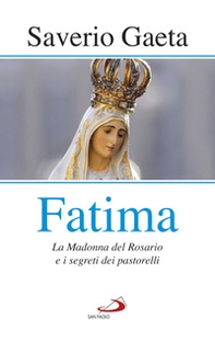 Fatima. La madonna del rosario e i segreti dei pastorelli - Librerie.coop Fatima. La madonna del rosario e i segreti dei pastorelli - Librerie.coop