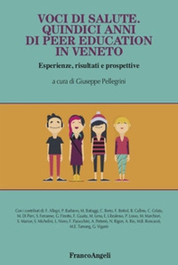 Voci di salute. Quindici anni di peer education in Veneto, Esperienze, risultati e prospettive - Librerie.coop