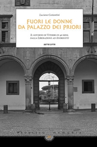 Fuori le donne da palazzo dei Priori. Il governo di Viterbo in 40 mesi, dalla Liberazione ad Andreotti - Librerie.coop