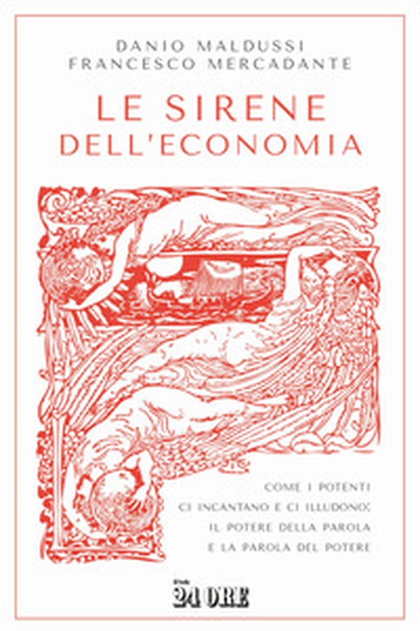 Le sirene dell'economia. Come i potenti ci incantano e ci illudono: il potere della parola e la parola del potere - Librerie.coop Le sirene dell'economia. Come i potenti ci incantano e ci illudono: il potere della parola e la parola del potere - Librerie.coop